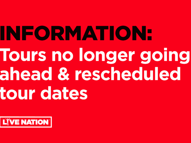 Information: Tours no longer going ahead & rescheduled tour dates