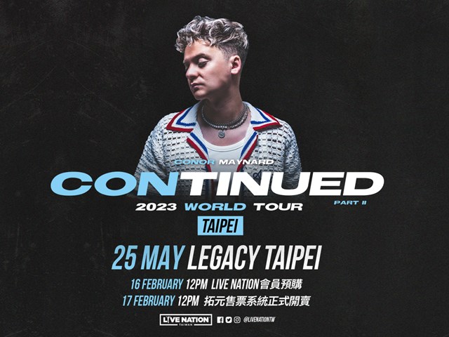 CONOR MAYNARD：CONTINUED PART II 2023 WORLD TOUR TAIPEI - Entry Notice