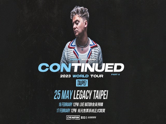 CONOR MAYNARD：CONTINUED PART II 2023 WORLD TOUR TAIPEI - 入場辦法